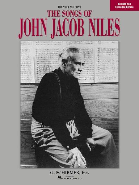 Songs Of John Jacob Niles : For Low Voice and Piano - Revised and Expanded Edition.