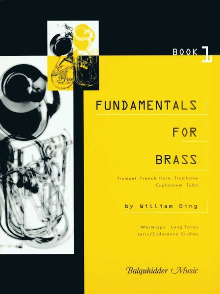 Fundamentals For Brass, Book 1 : Trumpet, French Horn, Trombone, Euphonium, Tuba.