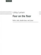 Four On The Floor : For Violin, Violoncello, Contrabass & Piano.