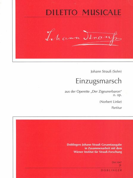 Einzugsmarsch Aus der Operette der Zigeunerbaron Ohne Op. : For Orchestra / Ed. by Norbert Linke.