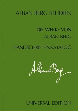 Katalog der Musikhandschriften, Schriften and Studien Alban Bergs Im Fond Alban Berg.