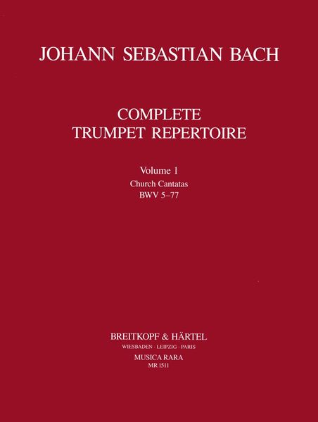 Complete Trumpet Repertoire, Vol. 1 : Church Cantatas BWV 5-77.