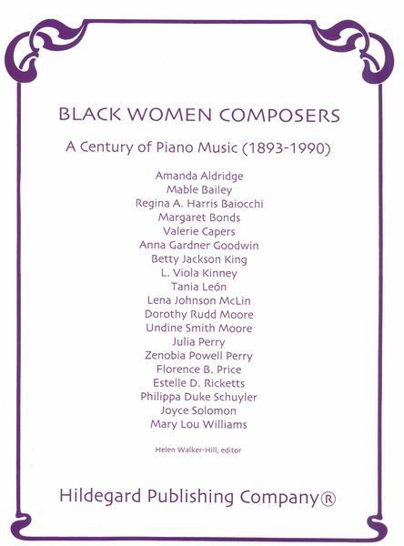 Black Women Composers : A Century of Piano Music (1893-1990) / edited by Helen Walker-Hill.