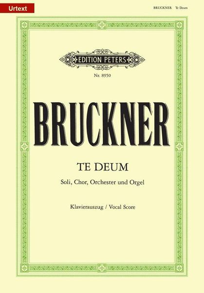Te Deum : For Soloists, Choir, Orchestra and Organ / edited From The Sources by Christiane A Campo.