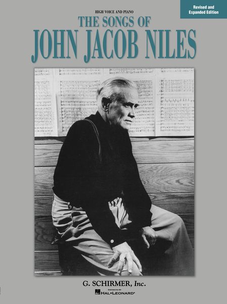 Songs Of John Jacob Niles : For High Voice and Piano - Revised and Expanded Edition.