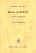 Russlan and Ludmilla : Opera In Five Acts / Text After A. Pushkin.