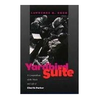 Yardbird Suite : A Compendium Of The Music and Life Of Charlie Parker / Revised Edition.