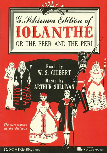 Iolanthe, Or The Peer And The Peri - Book By W. S. Gilbert, Music By Arthur Sullivan.