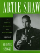 Artie Shaw : A Musical Biography and Discography.