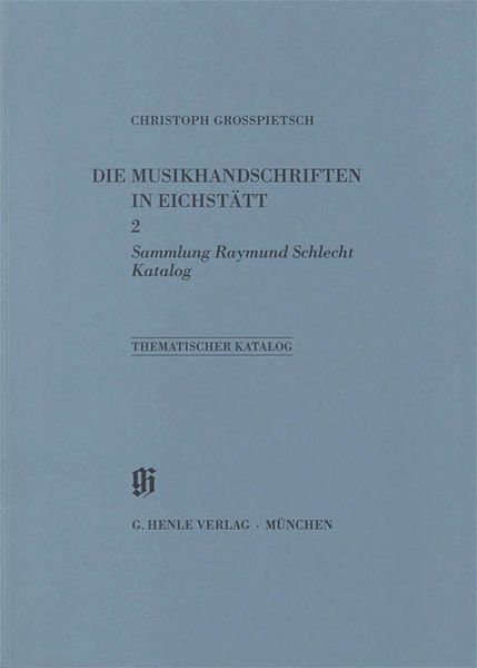 Katalog der Musikhandschriften und Musikdrucke In Eichstätt, Band 2.