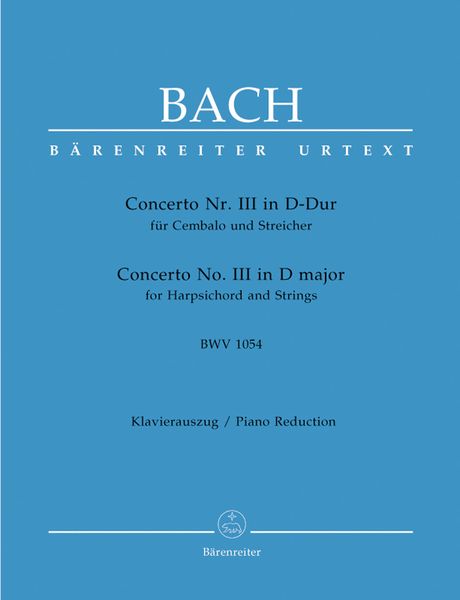 Concerto No. 3 In D Major, BWV 1054 : For Harpsichord and Strings - Piano reduction and Solo Part.