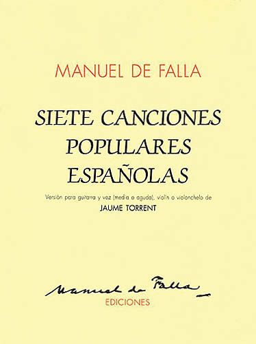 Siete Canciones Populares Espanolas / Version For Guitar and Voice, Violin Or Violoncelllo.
