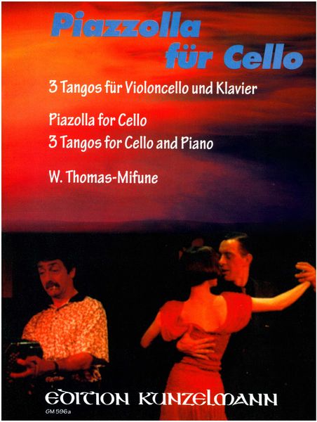 Piazzolla Für Cello : Three Tangos For Cello and Piano / arranged & edited by W. Thomas-Mifune.