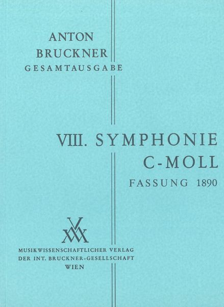 Symphony No. 8 In C Minor : 2. Fassung 1890 / edited by Leopold Nowak.