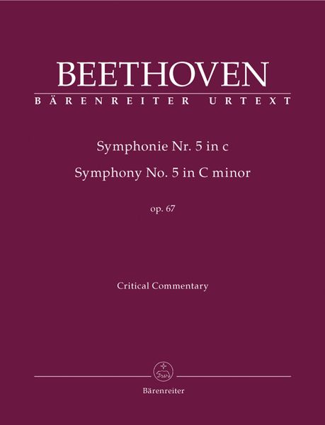 Symphony No. 5 In C Minor, Op. 67 : Critical Commentary / edited by Jonathan Del Mar.