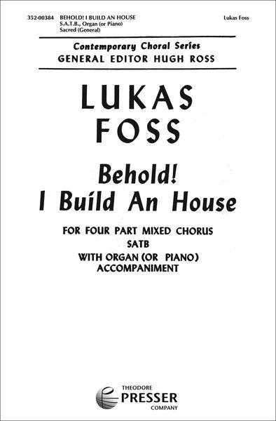 Behold, I Build An House : Biblical Cantata For Chorus and Organ (Or Piano).