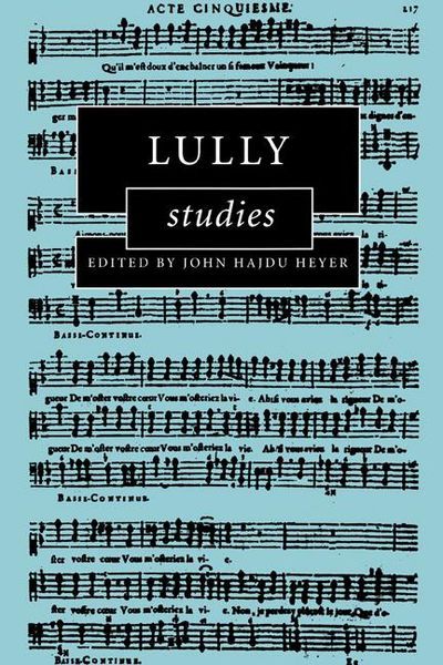 Lully Studies / Ed. by John Hajdu Heyer.