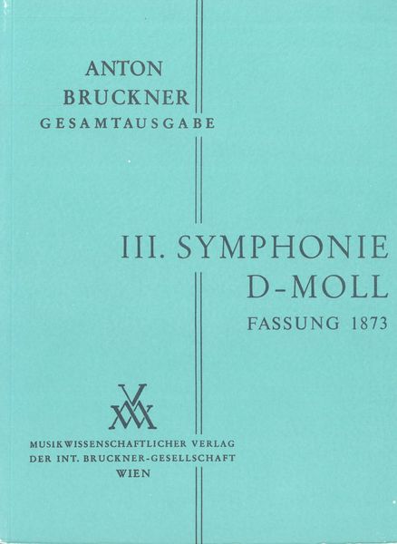 Symphony No. 3 In D Minor : 1. Fassung 1873 / edited by Leopold Nowak.