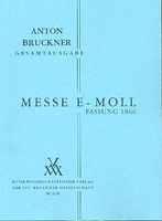 Messe In E Minor : 1. Fassung, 1866 / edited by Leopold Nowak.