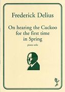 On Hearing The Cuckoo For The First Time In Spring : For Piano / transcribed by Robert Threlfall.