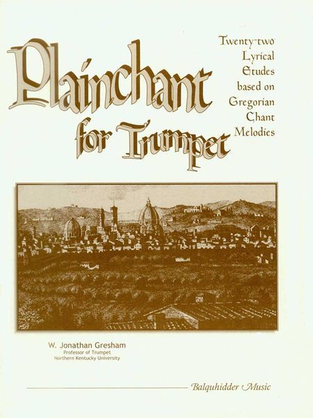 Plainchant For Trumpet : 22 Lyrical Etudes Based On Gregorian Chant Melodies.