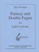 Fantasy and Double Fugue : For Eight Trombones.