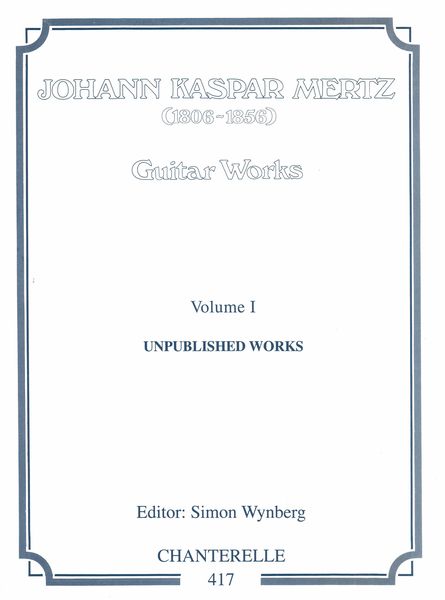 Guitar Works, Vol. 1 : Unpublished Works / edited by Simon Wynberg.