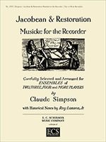 Jacobean and Restoration Musicke : For Two Or More Recorders / arr. and Ed. by Claude Simpson.