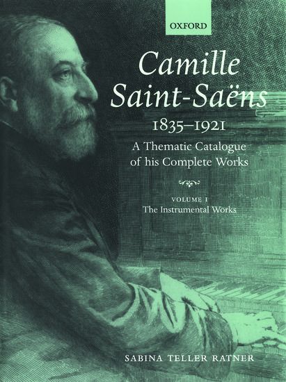 Camille Saint-Saëns 1835-1921 : A Thematic Catalogue Of His Complete Works - Vol. 1.