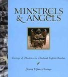 Minstrels and Angels : Carvings Of Musicians In Medieval English Churches.