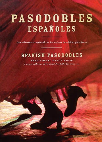 Spanish Pasodobles : Traditional Dance Music For Piano Solo.