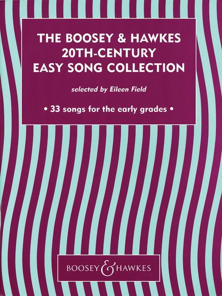 Boosey & Hawkes 20th Century Easy Song Collection : For Voice and Piano / Selected by Eileen Field.
