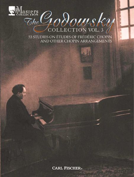 Godowsky Collection, Vol. 3 : 53 Studies On Chopin's Etudes, and Other Chopin Arrangements.