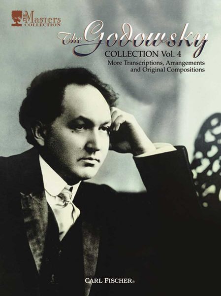 Godowsky Collection, Vol. 4 : More Transcriptions, Arrangements and Original Compositions.