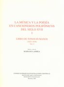 Musica Y la Poesia En Cancioneros Polifonicos Del Siglo XVII, Bd 1 : Libro De Tonos Humanos, Vol. 1.