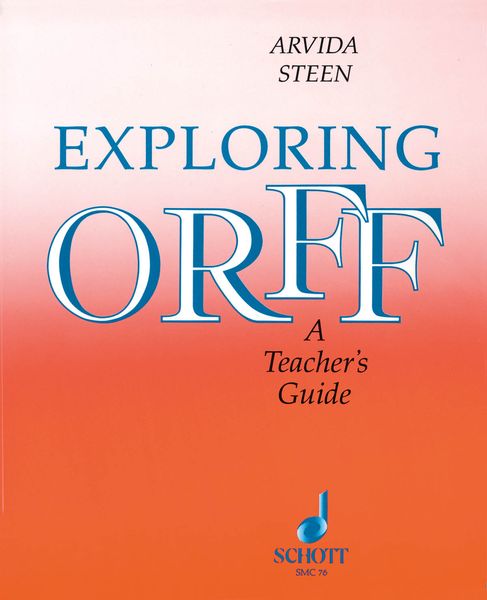 Exploring Orff : A Teacher's Guide.