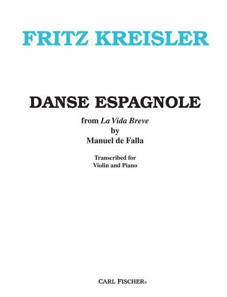 Danse Espagnole (From la Vida Breve) : For Violin and Piano / transcribed by Fritz Kreisler.