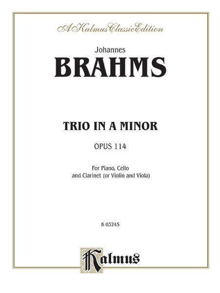 Trio In A Minor, Op. 114 : For Piano, Cello and Clarinet (Or Violin Or Viola).