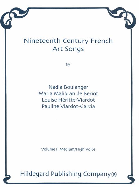 Nineteenth Century French Art Songs, Vol. 1 : For Medium/High Voice & Piano.