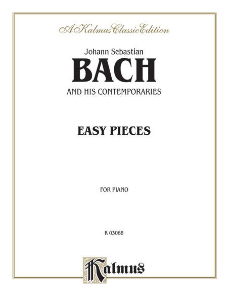 Easy Pieces : For Piano / Bach and His Contemporaries.