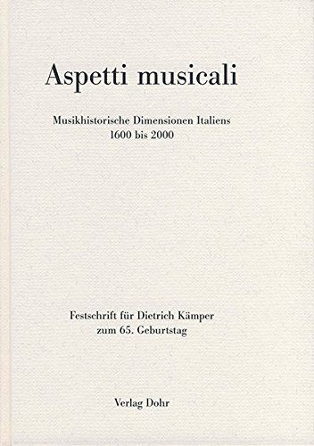Aspetti Musicali : Musikhistorische Dimensionen Italiens 1600 Bis 2000.