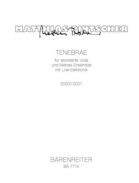 Tenebrae : For Scordatura Viola And Chamber Ensemble With Live Electronics (2000/2001).