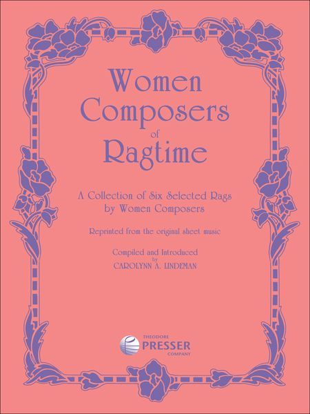 Women Composers of Ragtime : Collection of Six Selected Rags For Piano.