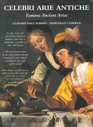 Celebri Arie Antiche : Famous Ancient Arias / edited by Claudio Dall' Albero, and Marcello Candela.
