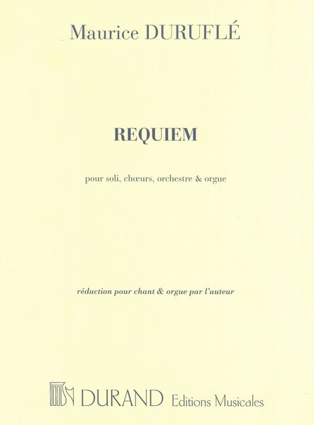 Requiem, Op. 9 : Pour Soli, Choeurs, Orchestre et Orgue - reduction For Chorus and Organ.