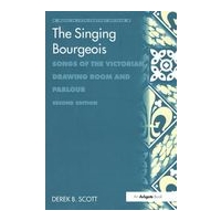 Singing Bourgeois : Songs Of The Victorian Drawing Room and Parlour - 2nd Edition.