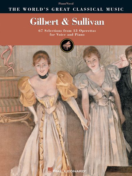 Gilbert and Sullivan : 67 Selections From 13 Operettas For Voice and Piano.