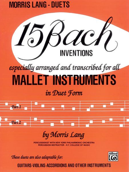 15 Bach Inventions : For Mallet Instruments In Duet Form / arranged and transcribed by Morris Lang.