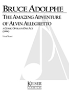 Amazing Adventure Of Alvin Allegretto : A Comic Opera In One Act (1994).