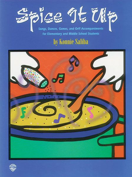 Spice It Up Songs, Dances, Games, and Orff Accompaniments.